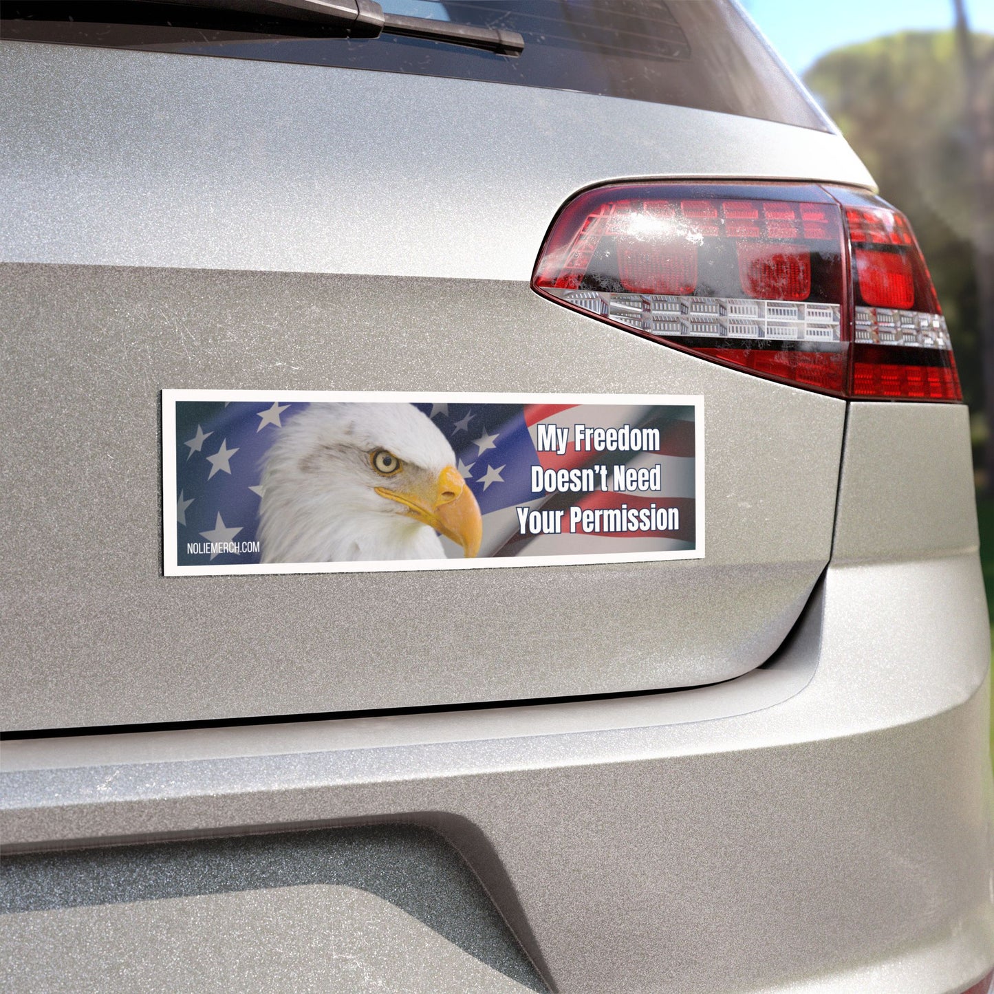 "My Freedom Doesn't Need Your Permission American Eagle and Flag"- Patriotic Car Magnet