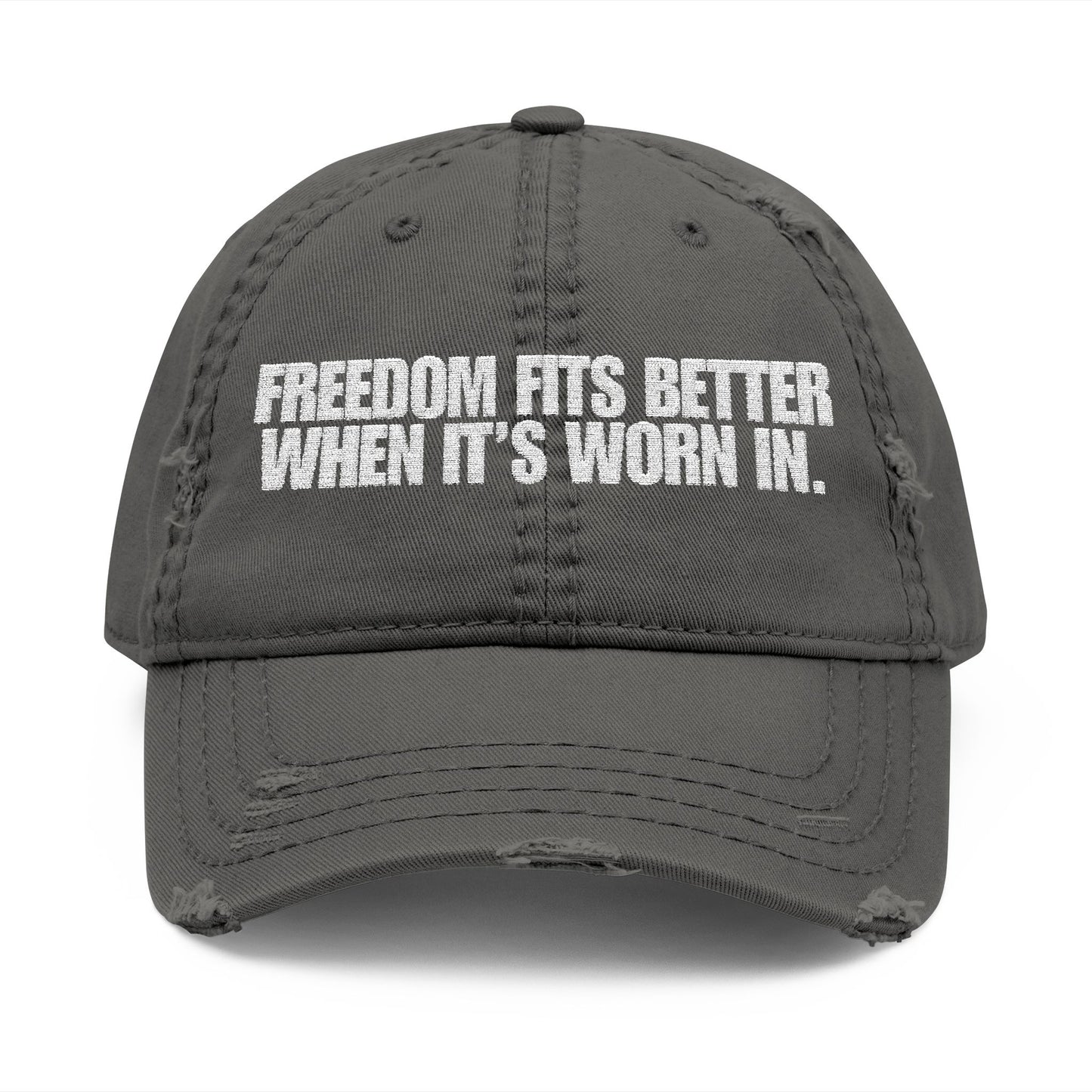 Freedom Fits Better When It’s Worn In Distressed Hat -- White Text