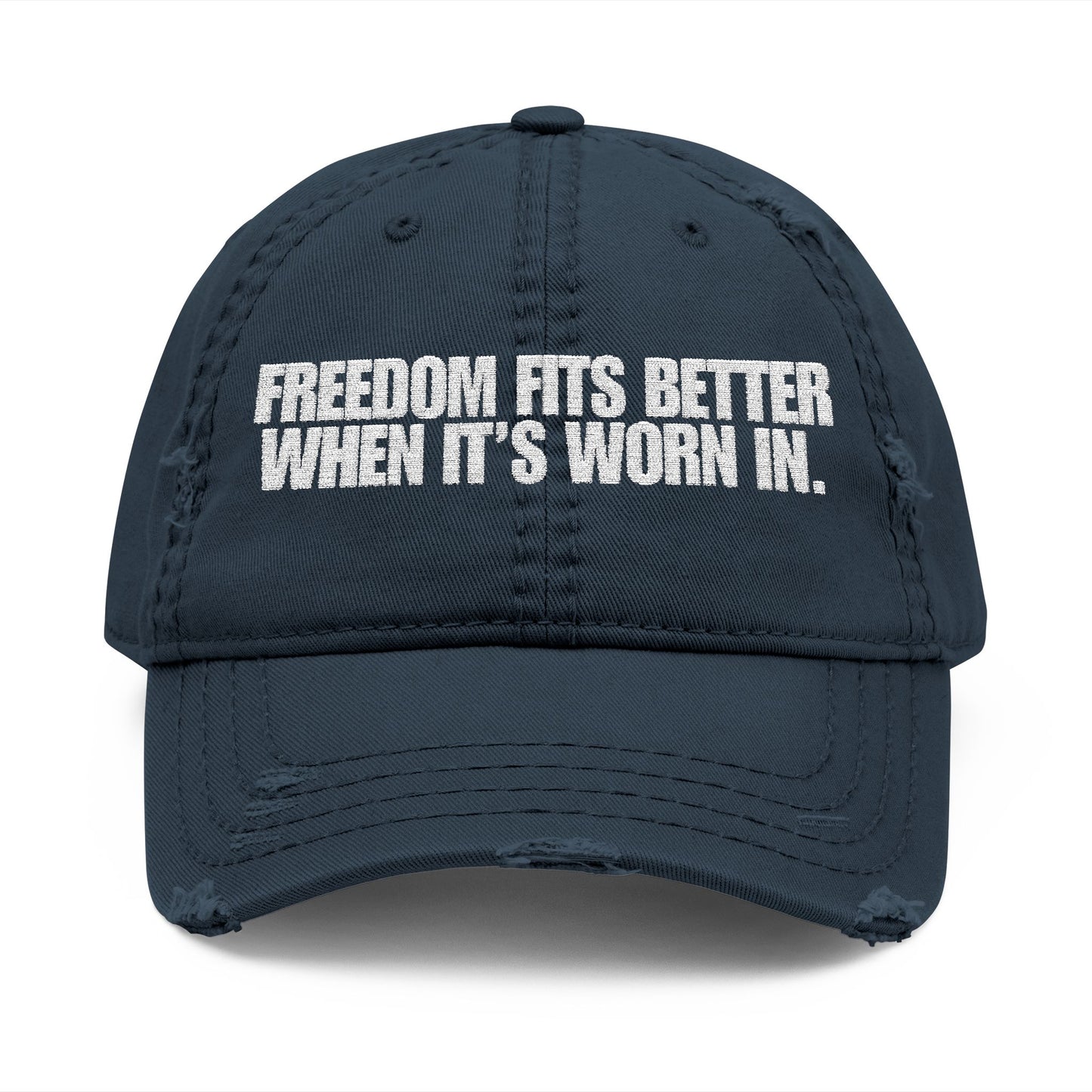 Freedom Fits Better When It’s Worn In Distressed Hat -- White Text