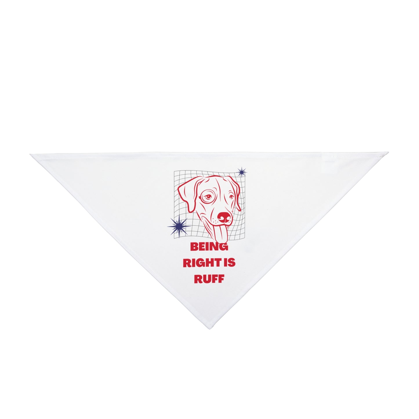 Being Right is Ruff - Pet Bandana