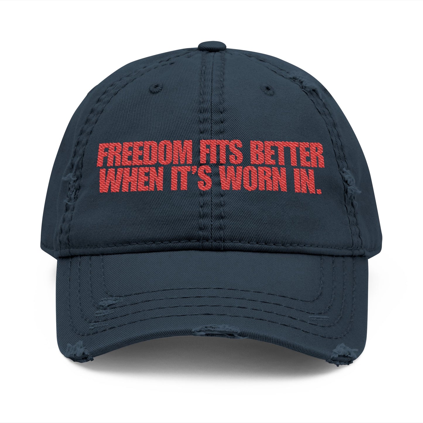 Freedom Fits Better When It’s Worn In Distressed Hat -- Red Text
