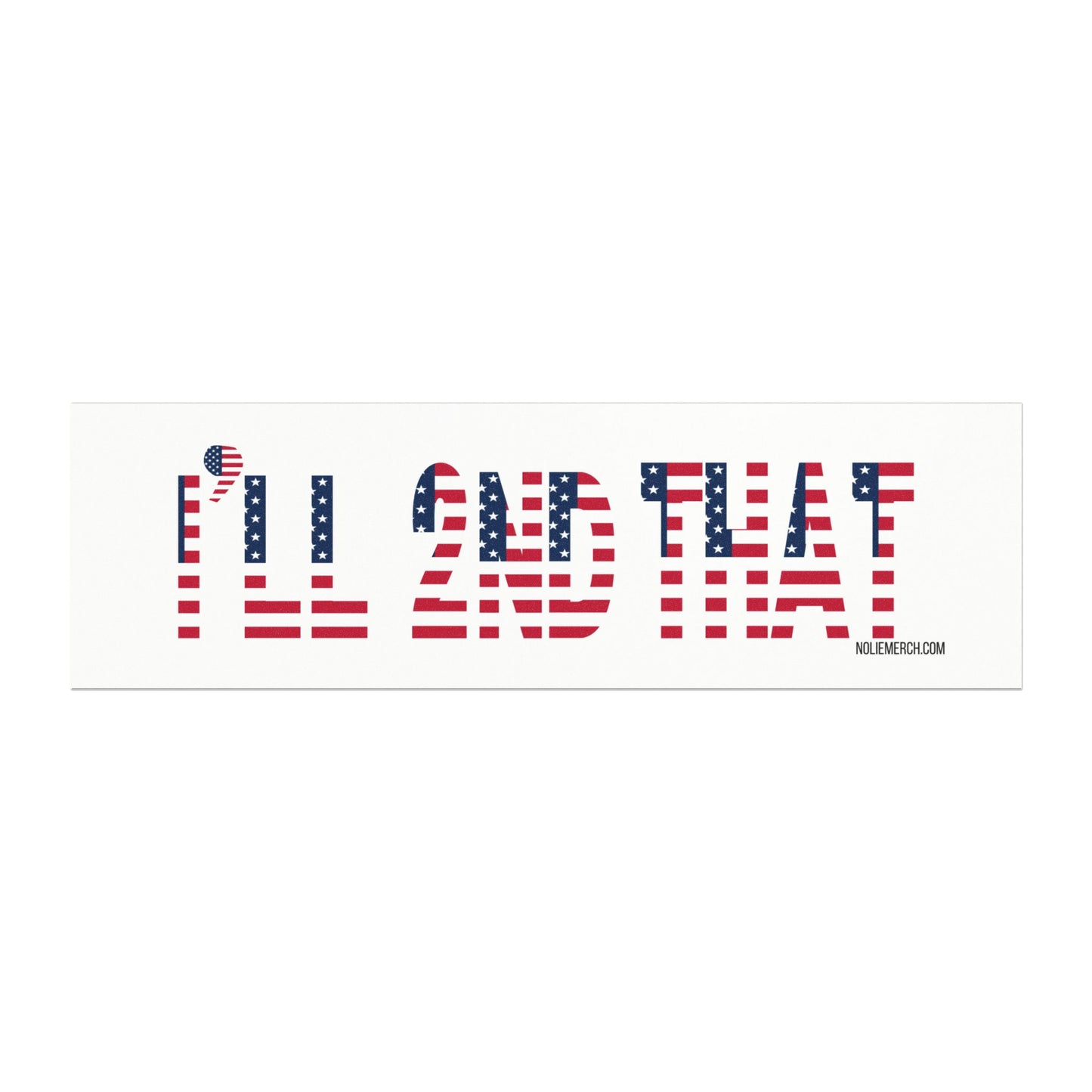 "I’ll Second That" - Patriotic Car Magnet