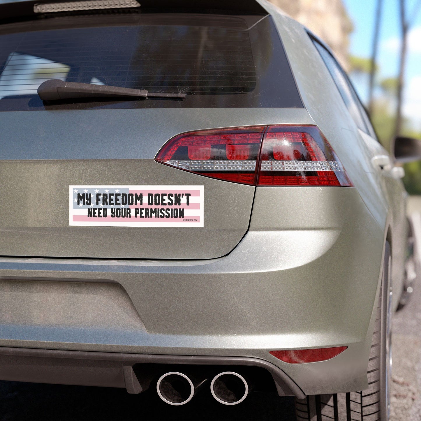 "My Freedom Doesn't Need Your Permission"- Patriotic Car Magnet